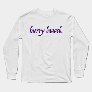 Hurry Back Long Sleeve T-Shirt